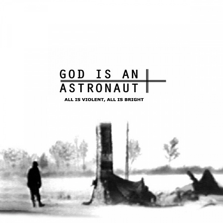 GOD IS AN ASTRONAUT · ALL IS VIOLENT, ALL IS BRIGH
