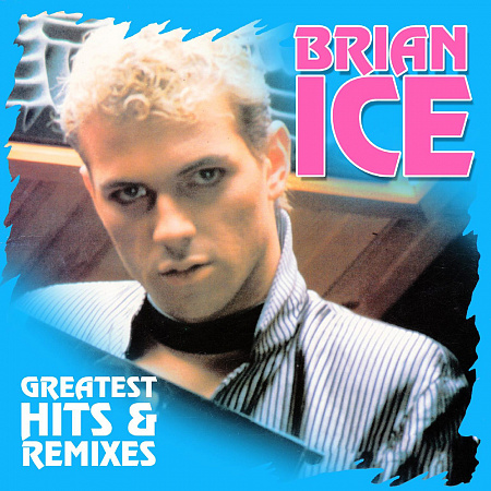 BRIAN ICE · GREATEST HITS & REMIXES · LP